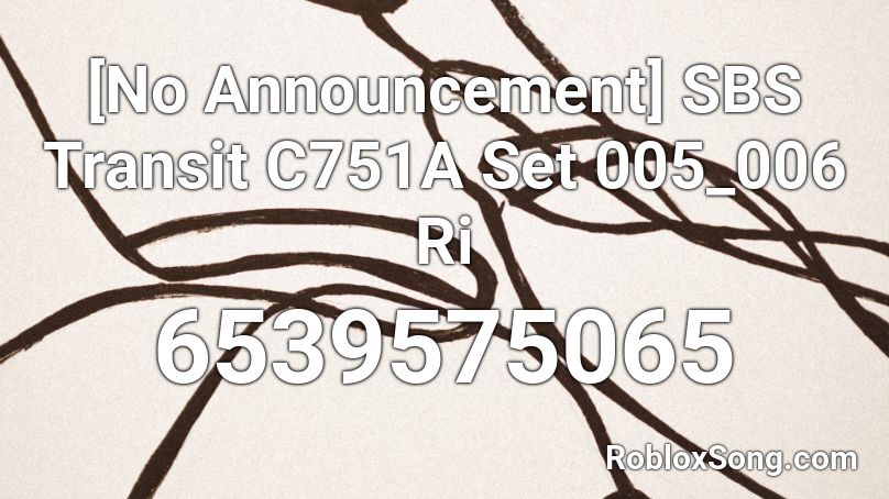 [No Announcement] SBS Transit C751A Set 005_006 Ri Roblox ID