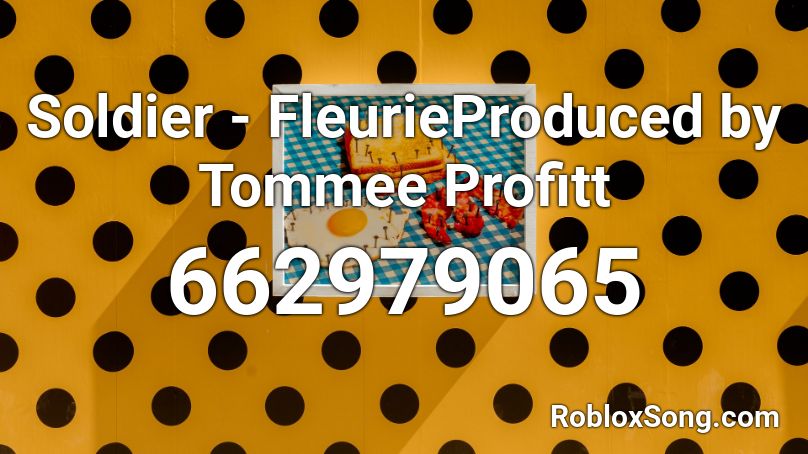 Soldier - FleurieProduced by Tommee Profitt Roblox ID