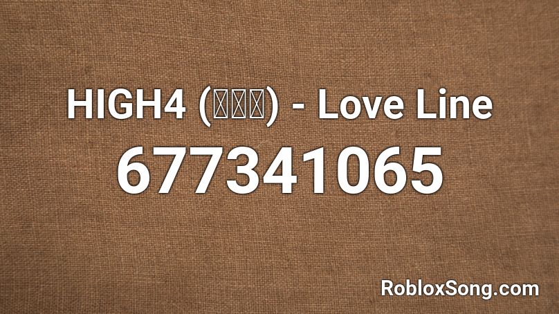 HIGH4 (하이포) - Love Line Roblox ID