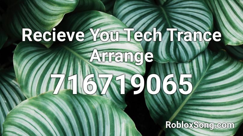 Recieve You Tech Trance Arrange Roblox ID