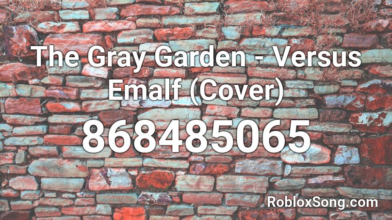 The Gray Garden - Versus Emalf (Cover) Roblox ID