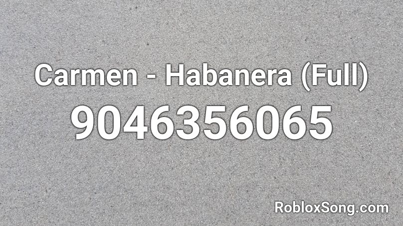 Carmen - Habanera (Full) Roblox ID