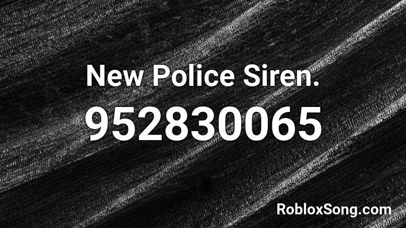 New Police Siren.  Roblox ID