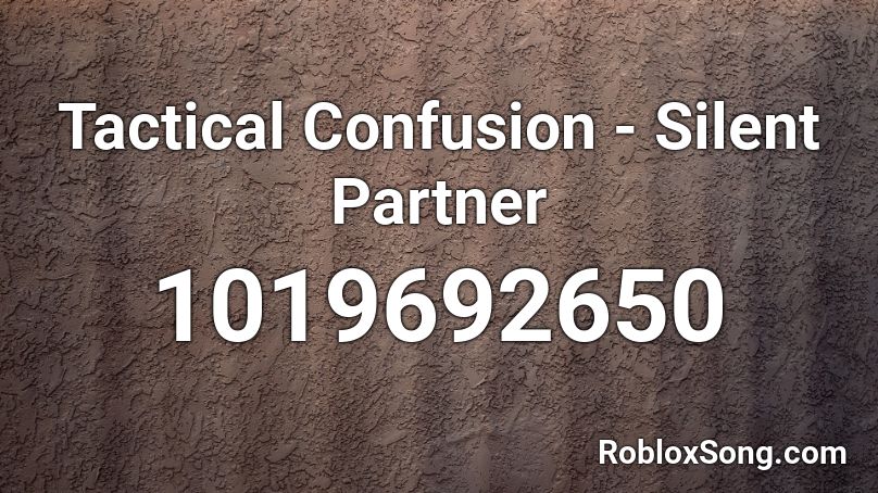 Tactical Confusion - Silent Partner Roblox ID