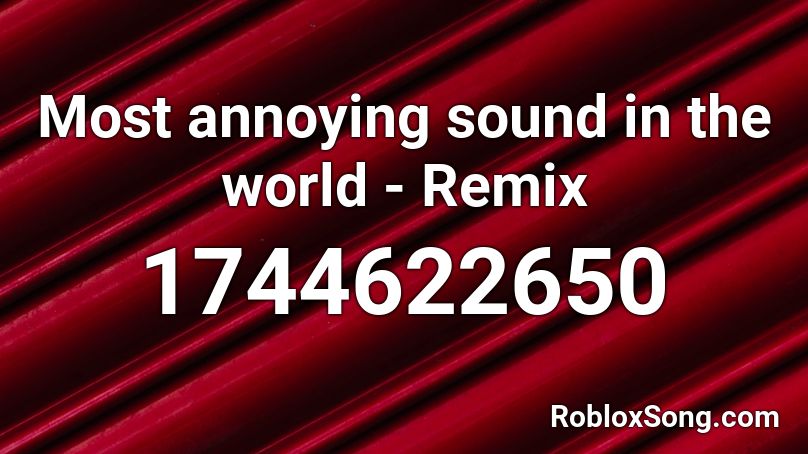 roblox annoying song id