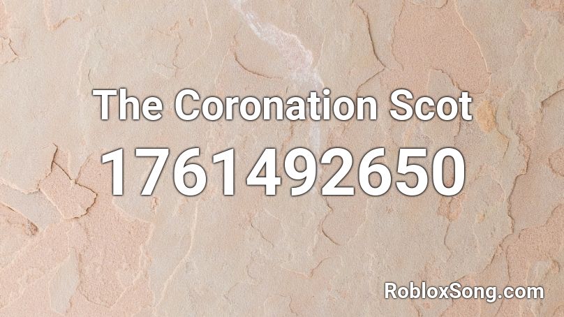 The Coronation Scot Roblox ID