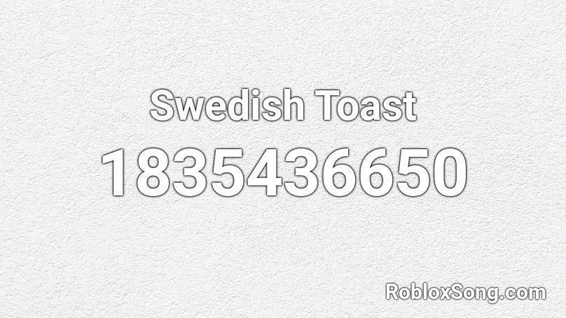 Swedish Toast Roblox ID