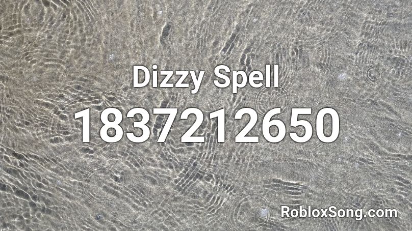Dizzy Spell Roblox ID