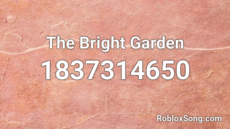 The Bright Garden Roblox ID