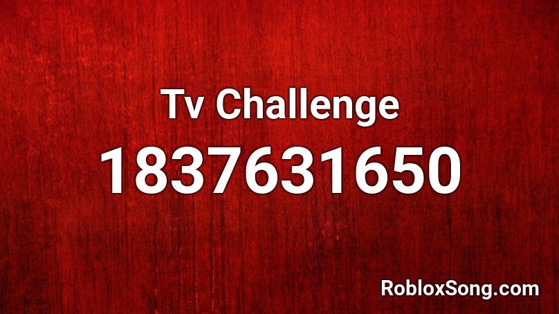 Tv Challenge Roblox ID