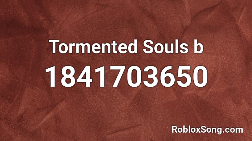 Tormented Souls b Roblox ID