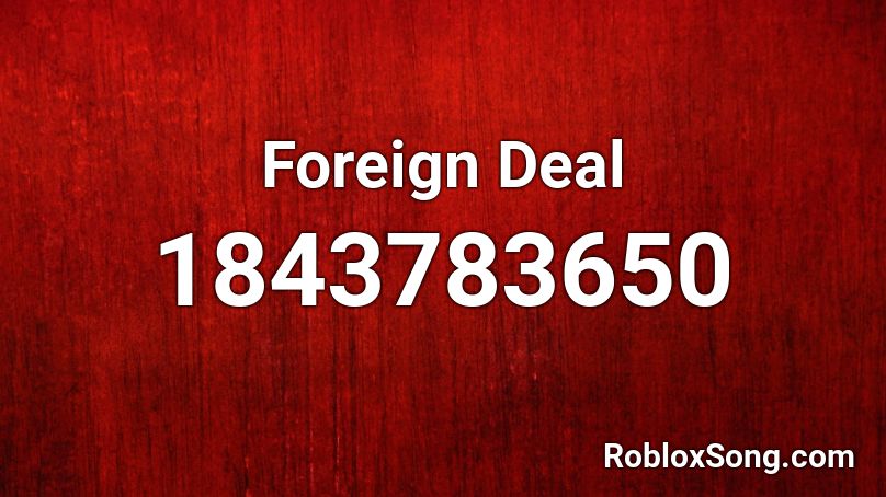 Foreign Deal Roblox ID