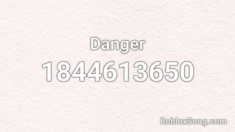 Danger Roblox ID