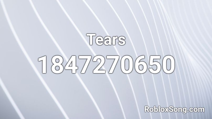 Tears Roblox ID