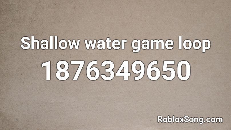 Shallow water game loop Roblox ID