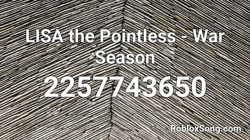 LISA: The Pointless - War Season Roblox ID