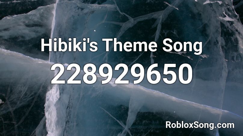 Hibiki's Theme Song Roblox ID
