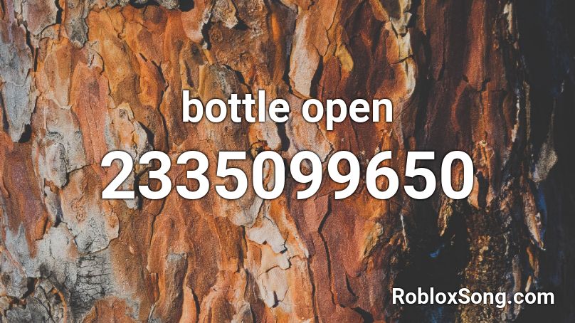 bottle open Roblox ID