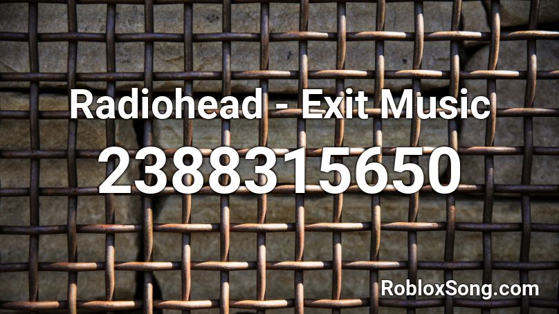 Radiohead - Exit Music Roblox ID