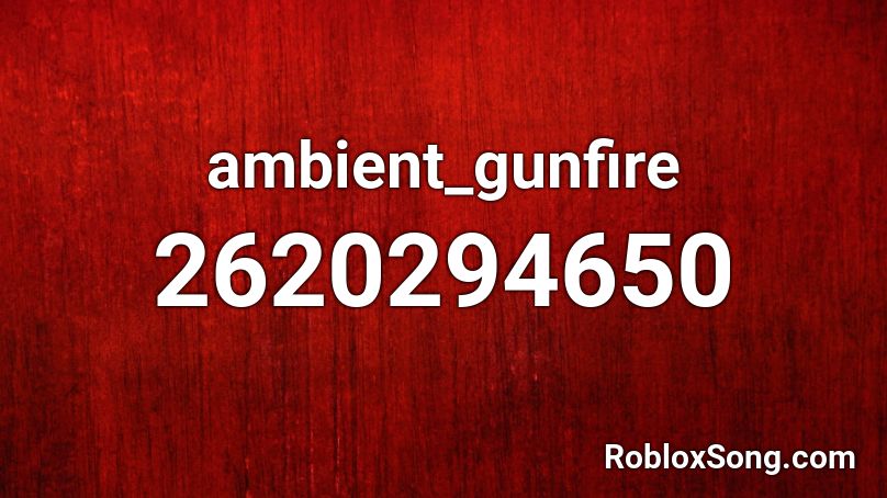 ambient_gunfire Roblox ID