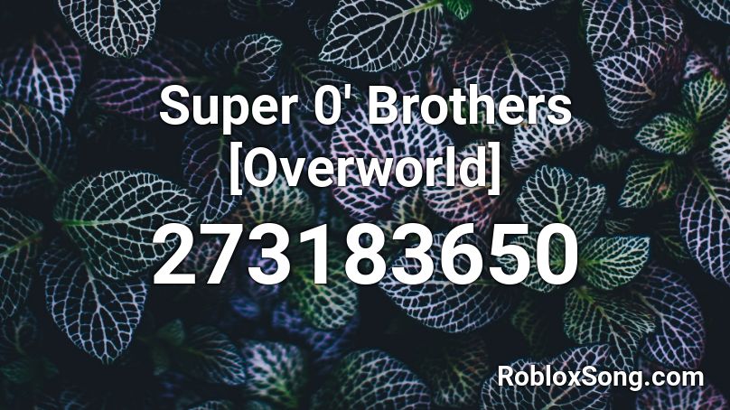 Super 0' Brothers [Overworld] Roblox ID