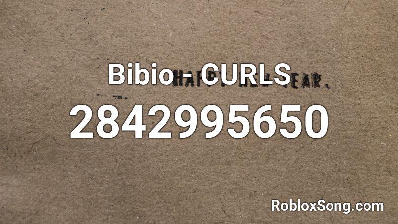 Bibio - CURLS Roblox ID