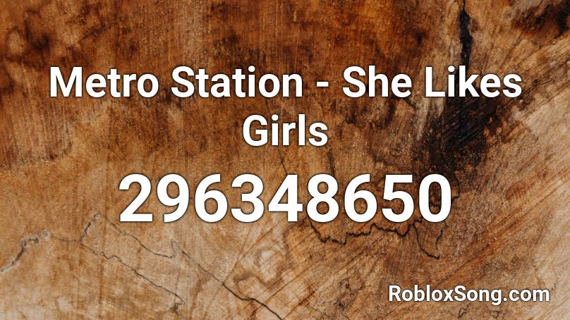 Metro Station - She Likes Girls  Roblox ID