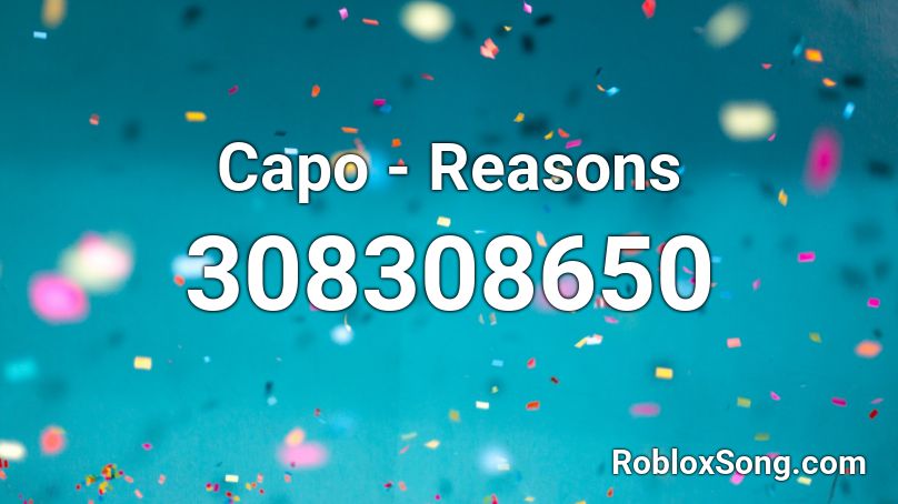 Capo - Reasons Roblox ID