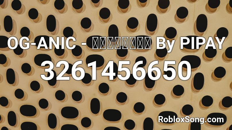 OG-ANIC - ถามก็ตอบ By PIPAY Roblox ID