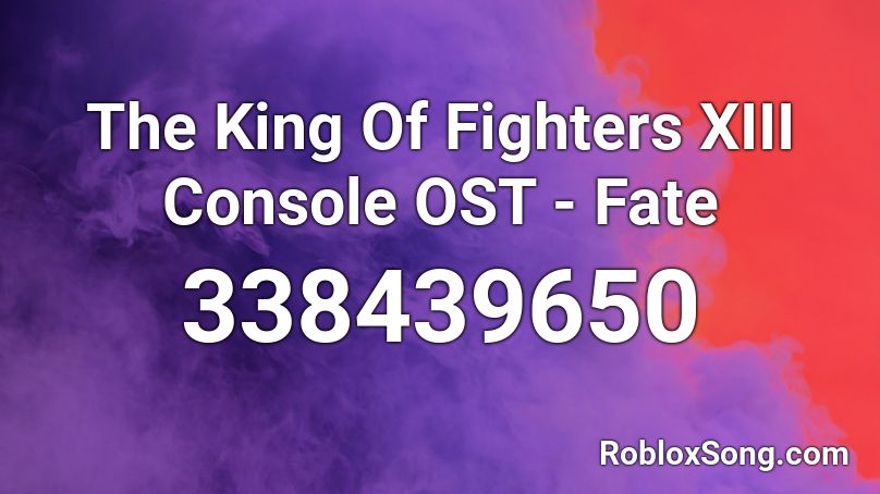 The King Of Fighters XIII Console OST - Fate  Roblox ID