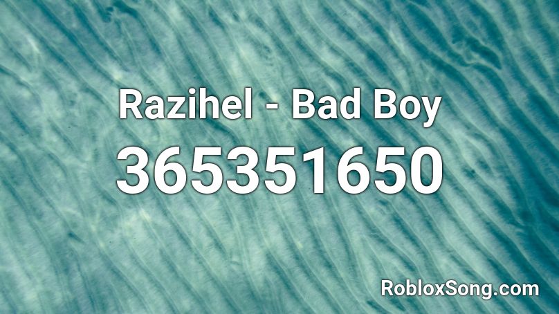 Razihel - Bad Boy Roblox ID