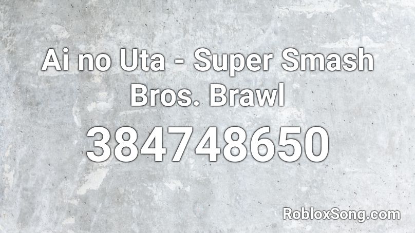 Ai no Uta - Super Smash Bros. Brawl Roblox ID