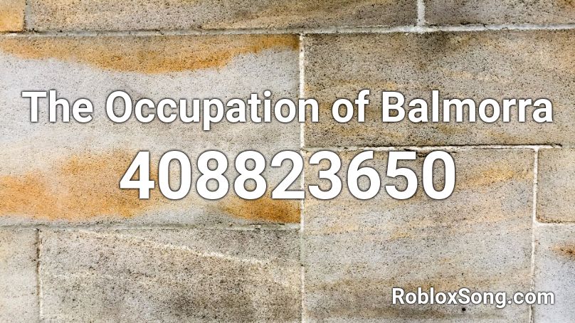 The Occupation Of Balmorra Roblox Id Roblox Music Codes - roblox balmorra song