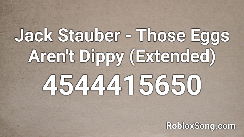 Jack Stauber - Those Eggs Aren't Dippy (Extended) Roblox ID