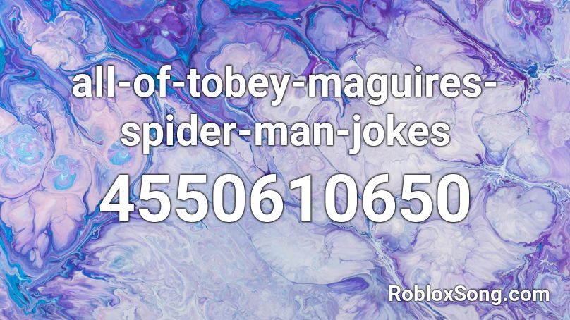all-of-tobey-maguires-spider-man-jokes Roblox ID