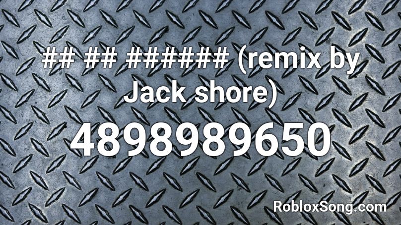 ## ## ###### (remix by Jack shore) Roblox ID
