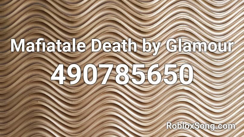 Mafiatale Death by Glamour Roblox ID