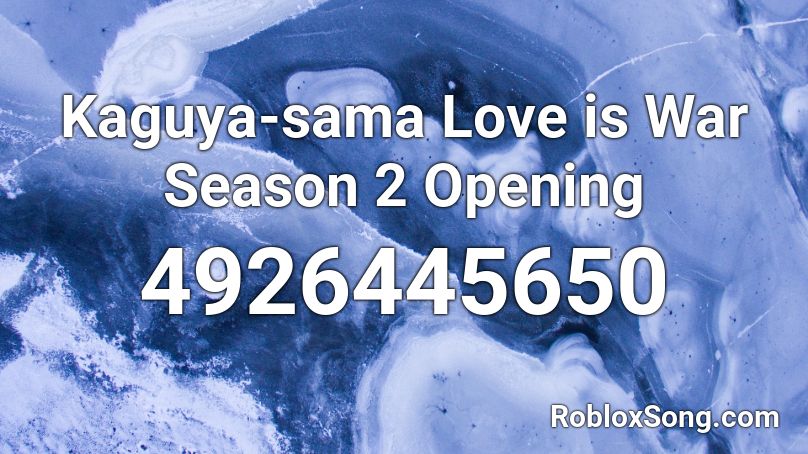 Kaguya-sama Love is War Season 2 Opening Roblox ID