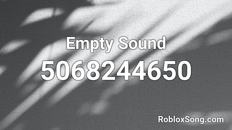Empty Sound Roblox ID