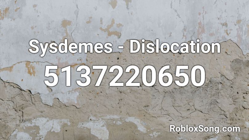 Sysdemes - Dislocation Roblox ID