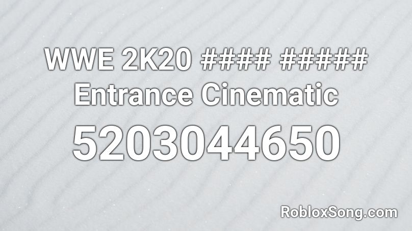 WWE 2K20 #### ##### Entrance Cinematic Roblox ID