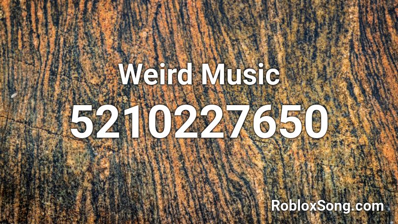 Weird Music Roblox ID