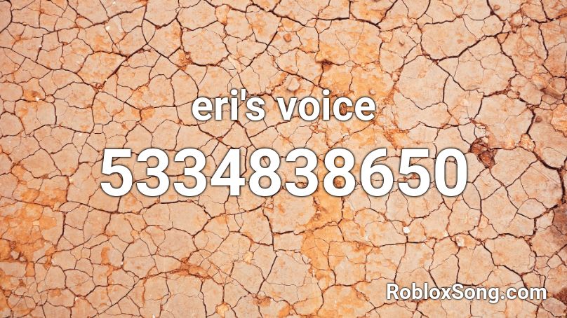 eri's voice Roblox ID