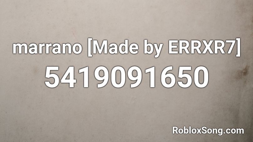 marrano [Made by ERRXR7] Roblox ID