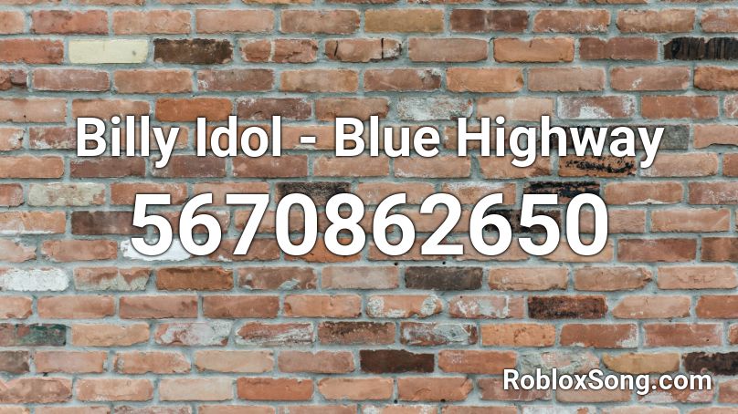 Billy Idol - Blue Highway Roblox ID