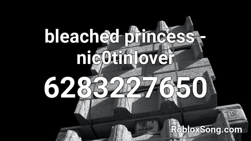 bleached princess - nic0tinIover Roblox ID