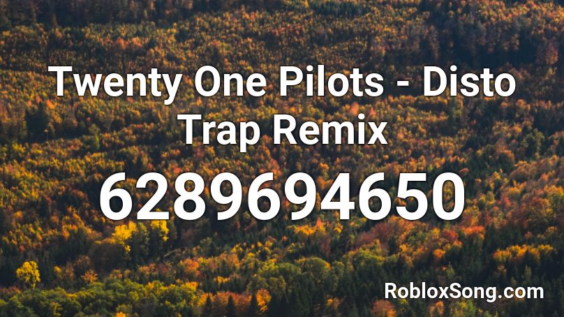 Twenty One Pilots - Disto Trap Remix Roblox ID