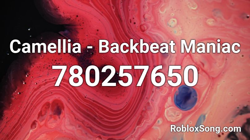 Camellia - Backbeat Maniac Roblox ID