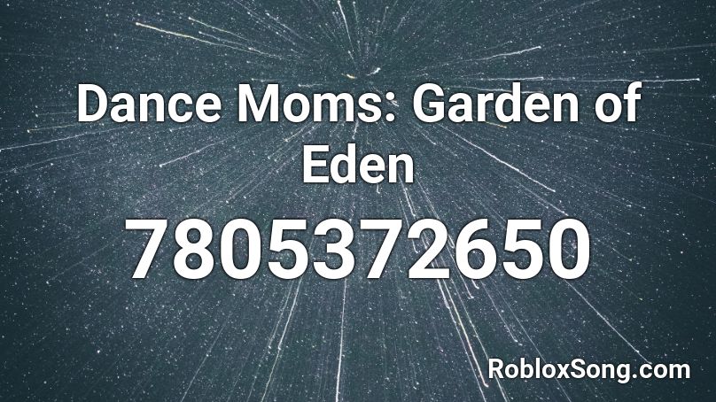 Dance Moms: Garden of Eden Roblox ID