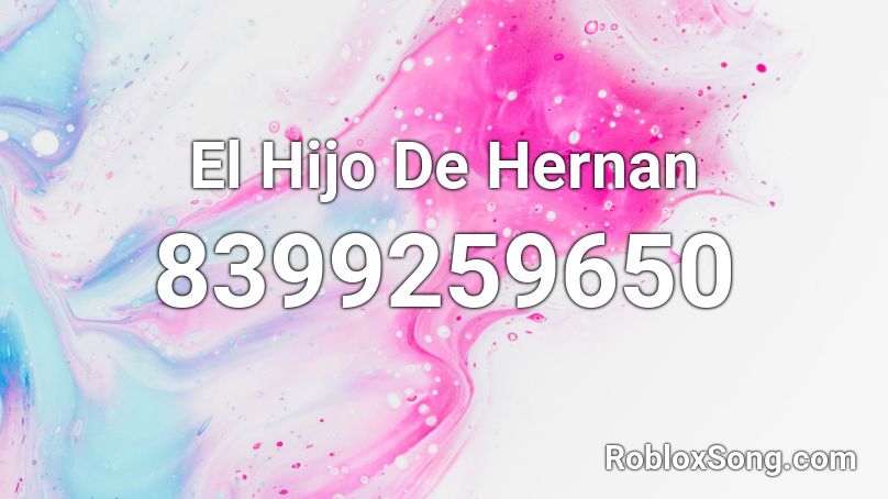 El Hijo De Hernan Roblox ID